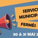FERMETURE DES SERVICES MUNICIPAUX : 30 et 31 mai