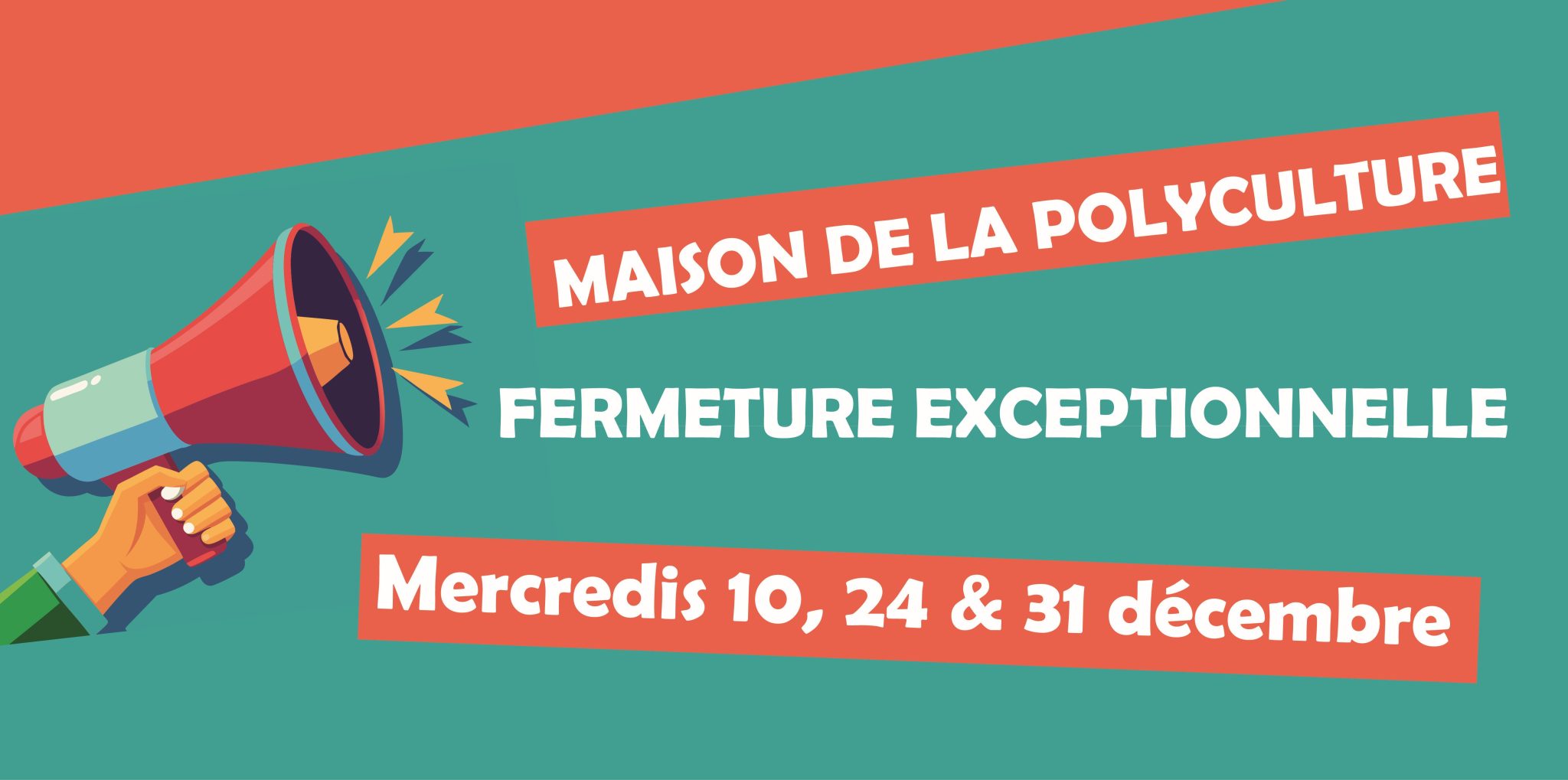 FERMETURE DE LA MAISON DE LA POLYCULTURE