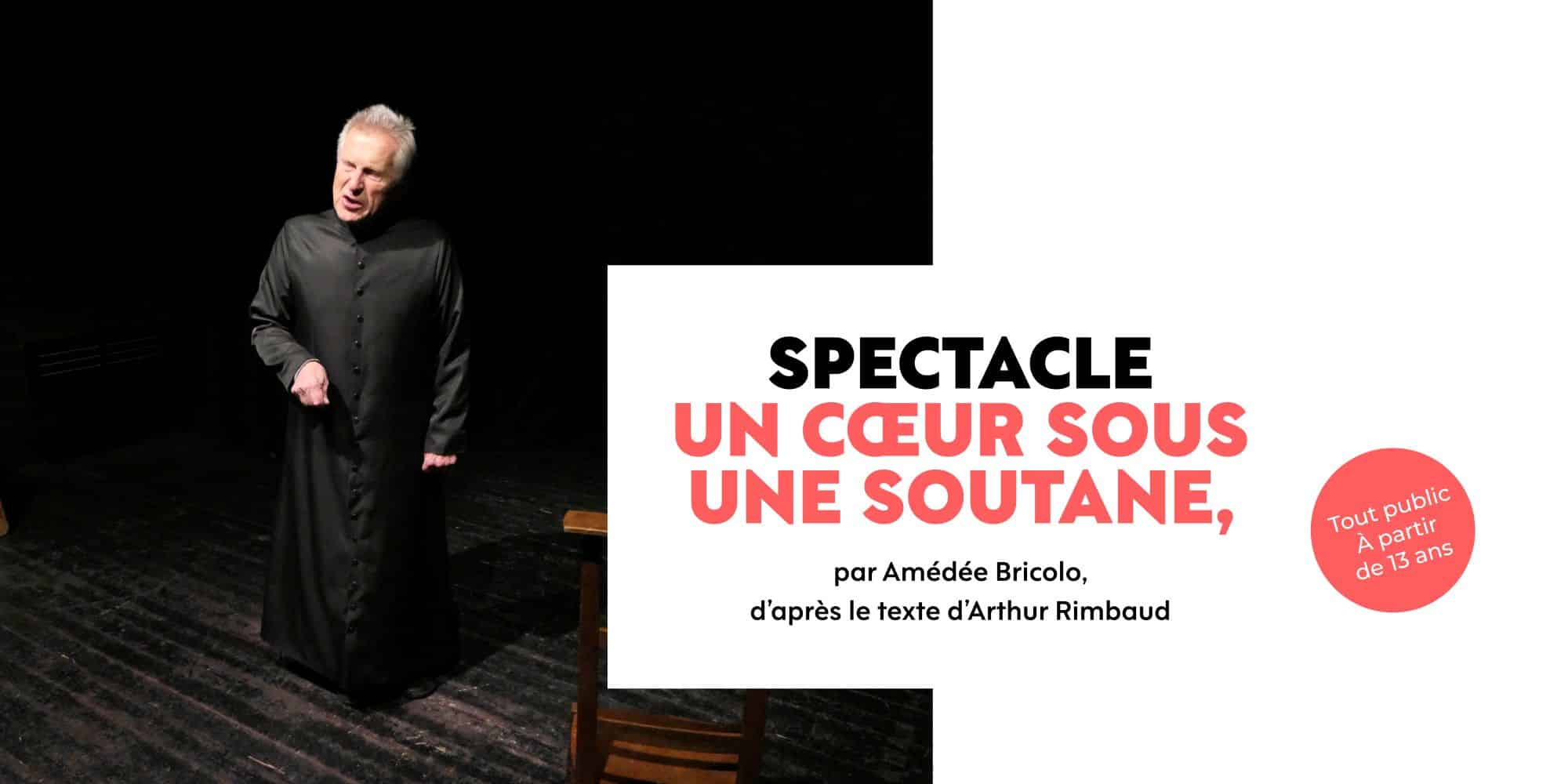 SPECTACLE : UN CŒUR SOUS UNE SOUTANE