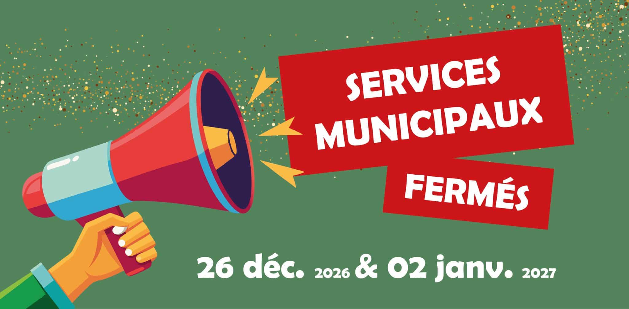 FERMETURE DES SERVICES MUNICIPAUX